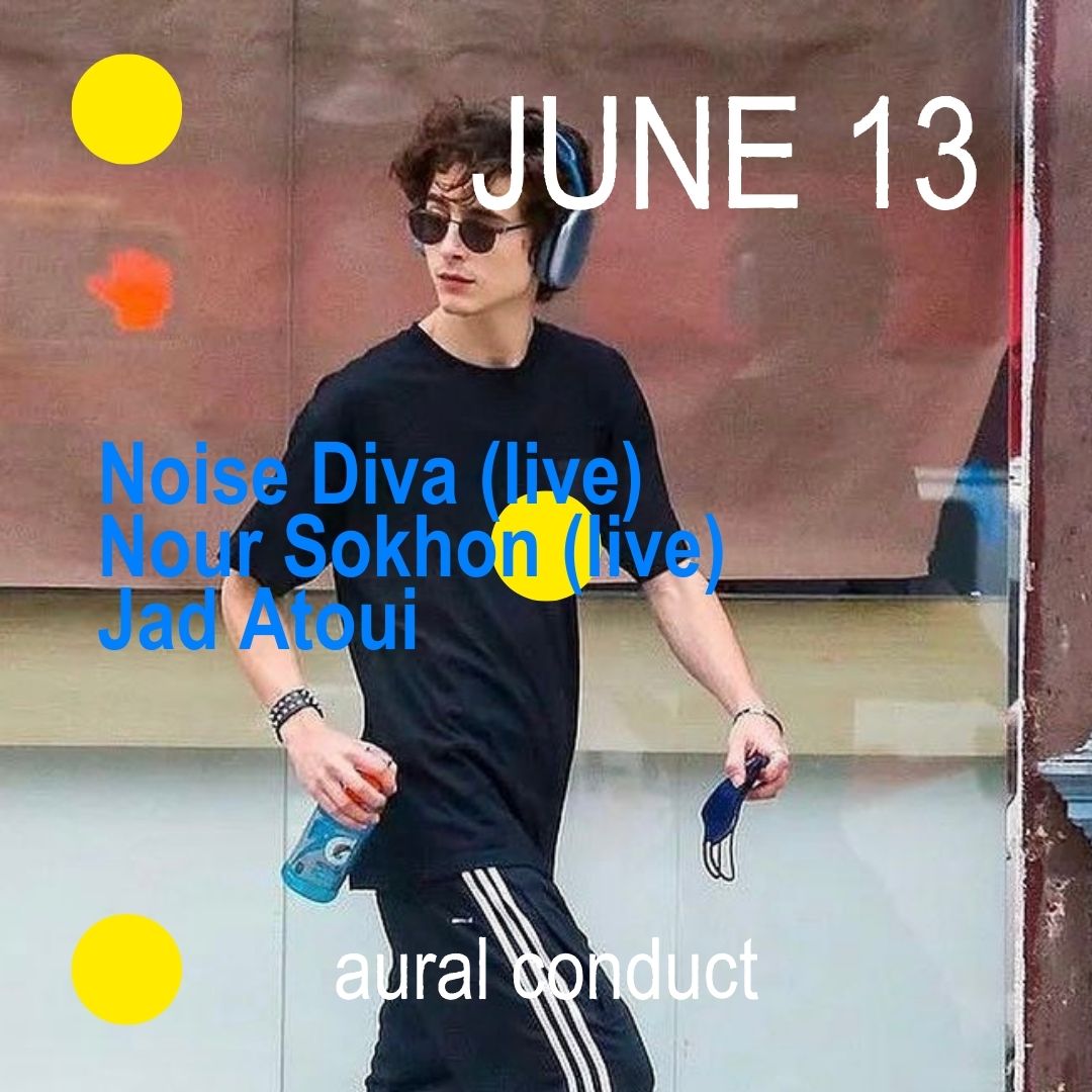 aural conduct w/ Noise Diva (live), Nour Sokhon (live), Jad Atoui (dj) header