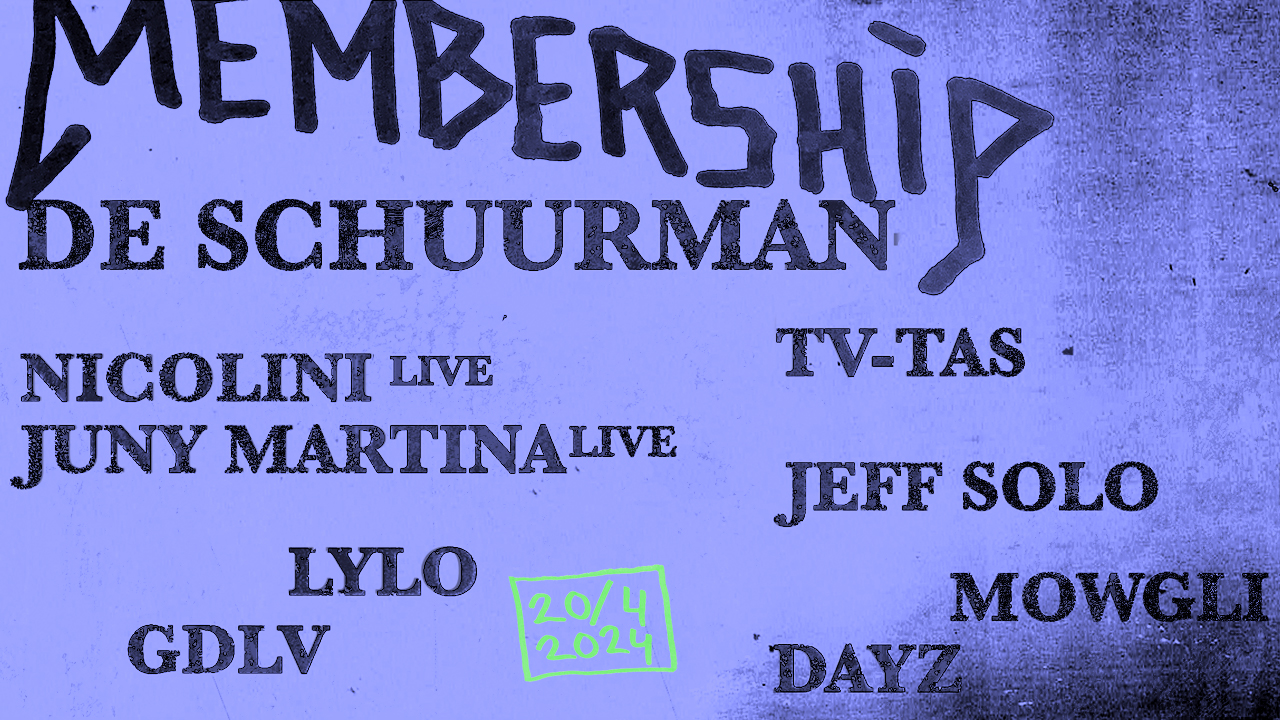 MEMBERSHIP: DE SCHUURMAN, LYLO, JUNY MARTINA (live), GDLV, DAYS, MOWGLI, JEFF SOLO, NICOLLINI (live), TV-TAS header