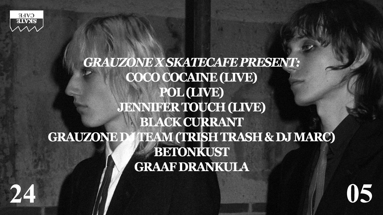 GRAUZONE x SKATECAFE PRESENT: POL (live), COCO COCAINE (live), JENNIFER TOUCH (live), BLACK CURRANT, GRAUZONE DJ TEAM (TRISH TRASH & DJ MARC), OFRA & BETONKUST header